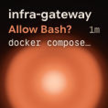 Key: infra-gateway asks Allow Bash?